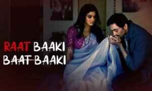 Raat Baaki Baat Baaki Ullu New Webseries​ Cast, Actress, Story